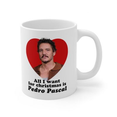 All I Want for Christmas is Pedro Pascal Mug - Celebrity Crush Birthday Gift EMUG2058